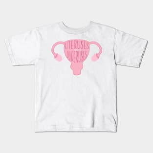 Uteruses Before Duderuses Kids T-Shirt